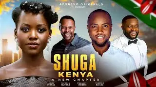 SHUGA Kenya: A New Chapter (Lupita Nyongo Nick Mutuma) - nigerian movies 2025 latest full movies