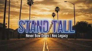 STAND TALL | Never Bow Down | Powerful West Coast Hip-Hop Anthem | Neo Legacy