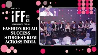 INDIA FASHION FORUM 2024: FASHION RETAIL SUCCESS STORIES FROM ACROSS INDIA
