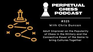 Chris Duncan, an Army Logistican,  on the Popularity and Connective Power of Chess in the Military