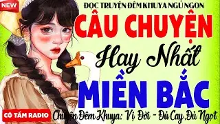 Chuyện Đêm Khuya Dễ Nghe Dễ ngủ - Hay Nhất Miền Bắc - Nghe 1.000 Lần Vẫn Thích Nghe