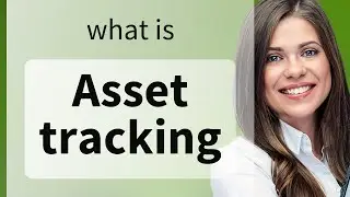 Asset Tracking Simplified: A Guide for English Learners