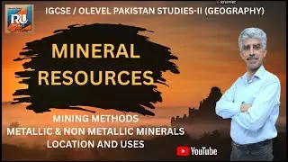 Mineral Resources | Mining Methods | Types and Uses | IGCSE & OLevel Pakistan Studies | @RU_Speaks