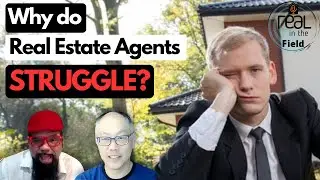 Why do real estate agents struggle? | Getting Real in the field-52 | Fieldnotes Ai
