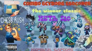 Combo meta chess rush Season 10 (6 cyborg 6 Socorer)