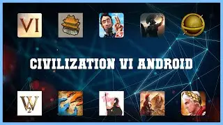 Top 10 Civilization Vi Android Android Apps