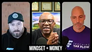 Episode 143: Taking Control: Mindset + Money with Curtis McCullom | Teaching Tax Flow