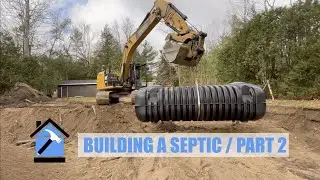 Building a Septic System Pt2: Tank & Leaching Bed