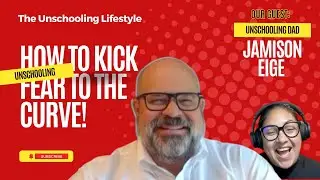 DADS & UNSCHOOLING WITH JAMISON EIGE (VD 2 OF 4)