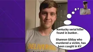 True Crime Tale of Shannon Gilday | Thief and Serial Killer Staying in Kenton Kentucky