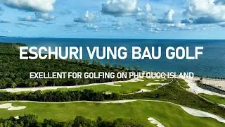 Vietnam Golf Courses - Eschuri Vung Bau Golf Great To Play Golf In Phu Quoc | Vietnam Golf Tours