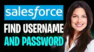 How to Find Your Salesforce Username and Password (2026)