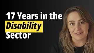 17 Years in the Disability Sector: Lessons Every Support Worker Needs to Hear | Sarah Heriot