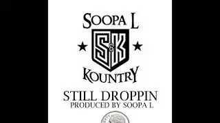 Soopa L x Kountry - Still Droppin [RIP 100 $tacks Fat] Prod. by Soopa L