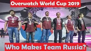 Who Makes Team Russia? | Overwatch World Cup 2019