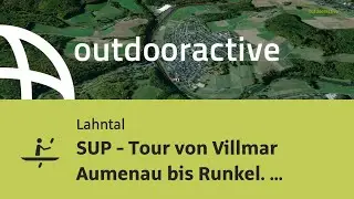 SUP - Tour von Villmar Aumenau bis Runkel. Kleine Stromschnellen, sch&ouml;ne Naturidylle