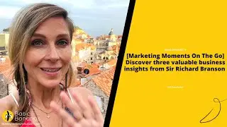 [Marketing Moments On The Go] Discover three valuable business insights from Sir Richard Branson