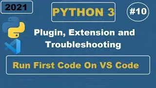 Python3 - How to Run First Code in Visual Studio Code | Plugin and Extensions |Absolute Beginner #10