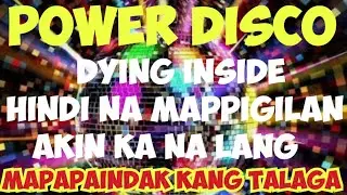 AKIN KA NA LANG💥POWER DISCO REMIX💥HINDI NA MAPIPIGILAN💥DYING INSIDE💥RIVERS OF BABYLON💥REMIX SAYAWAN 