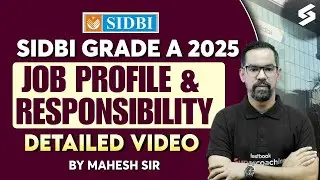 SIDBI Grade A Job Profile And Responsibility | SIDBI Grade A Notification 2025 | Mahesh Sir