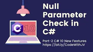 Null parameter check in C# 10 in 4 minutes-  What's new in C# 10 Part 2