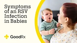 Symptoms of RSV Infection in Babies and When to Call a Doctor | GoodRx