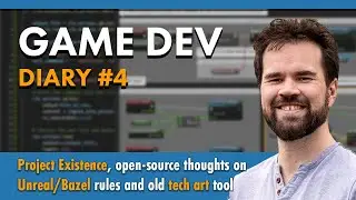 Game Dev Diary #4 - Project Existence, open-source thoughts on Unreal/Bazel rules and more!