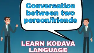 KODAVA LANGUAGE !! Conversation between two person/friends !!Learn coorgi language
