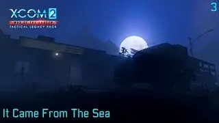 XCOM 2: Tactical Legacy Pack: It Came From The Sea - Mission 3