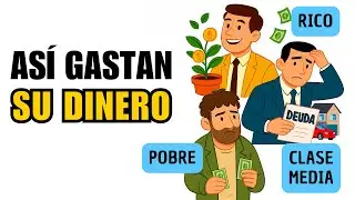 POBRES, CLASE MEDIA Y CLASE ALTA LA VERDAD Sobre Cómo Gastan Su Dinero