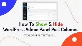 WordPress Admin Panel Show & Hide Post Columns | WordPress Tutorial