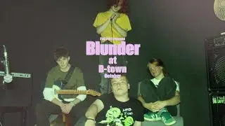 Blunder at B-Town! Live recording from October.