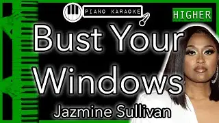 Bust Your Windows (HIGHER +3) - Jazmine Sullivan - Piano Karaoke Instrumental
