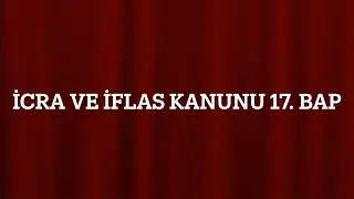 İCRA VE İFLAS KANUNU 17. BAP - ATABEG SESLİ KANUNU