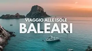 Viaggio alle ISOLE BALEARI: Cosa vedere assolutamente, itinerario di viaggi, e gemme nascoste