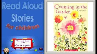 KIDS BOOK READ ALOUD ~ Counting in the Garden ~ Read Aloud ~ Spring/Summer/flowers