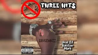 Kingdanzz - Three Hits (PROD. DJ Kuestion Mark)