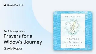 Prayers for a Widow's Journey by Gayle Roper &middot; Audiobook preview