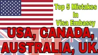 Top 5 Mistakes in Visa Embassy...  No Body Know about this