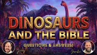 The Genesis Gap: Where Do Dinosaurs Fit in the Bible?