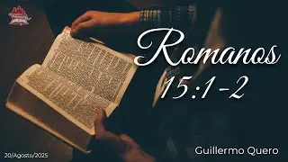 Estudio: Romanos 15:1-2 // Guillermo Quero