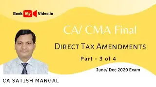3 of 4 CA/ CMA Final Direct Tax Amendments for June/ Dec 2020 Exam