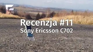 Recenzja #11 - Sony Ericsson C702 (reupload)