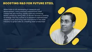 Dr. Shubh Gautam&rsquo;s Vision for Making India a Steel Tech Superpower