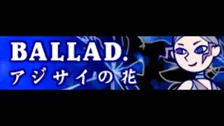 BALLAD. 「アジサイの花」