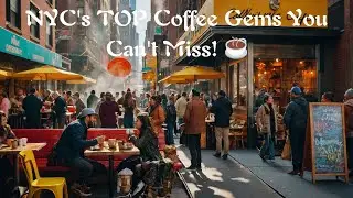 NYC's TOP Coffee Gems You Can't Miss!