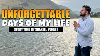 MY LIFE STORY FROM PAKISTAN TO UK | UNFORGETTABLE DAYS OF MY LIFE | SHAKEEL VLOGS IN UK ( URDU )