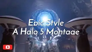-Epic Style- A Halo 5 Montage by Tbones8904