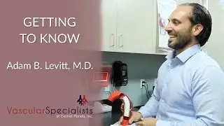 Getting to Know Adam B. Levitt, M.D., R.V.T., F.A.C.S.