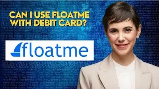 Can I use floatme with debit card?